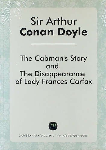 

The Cabmans Story, and the Disappearance of Lady Frances Carfax