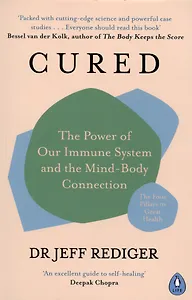 Cured. The Power of Our Immune System and the Mind-Body Connection
