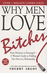 Why Men Love Bitches. From Doormat to Dreamgirl. A Womans Guide to Holding Her Own in a Relationship