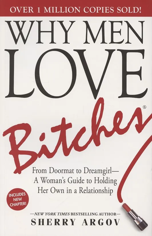 Книга Why Men Love Bitches. From Doormat to Dreamgirl. A Womans Guide to Holding Her Own in a Relationship (Sherry Argov) — 1