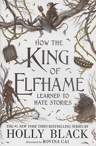 How the King of Elfhame Learned to Hate Stories