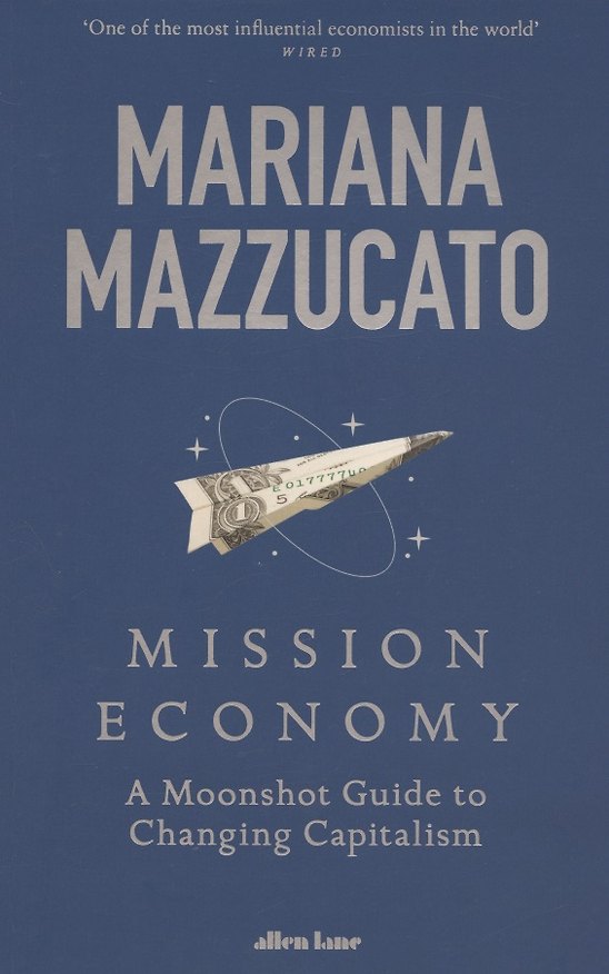 ΠΠ½ΠΈΠ³Π° Mission Economy: A Moonshot Guide to Changing Capitalism () β 1
