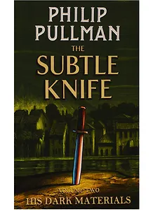 His Dark Materials. Volume Two. The Subtle Knife
