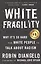 White Fragility: Why It`s So Hard for White People to Talk about Racism — 2933806 — 1