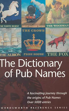 Книга The Dictionary of Pub Names / (мягк) (Wordsworth Reference) (ВБС Логистик) ()