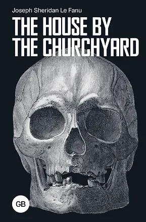 Книга The House by the Churchyard (Джозеф Ле Фаню)