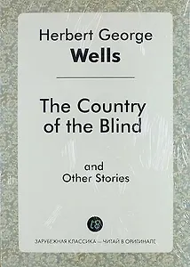 The Country of the Blind and Other Stories