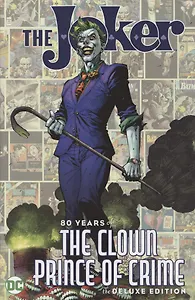 The Joker. 80 Years of the Clown Prince of Crime. The Deluxe Edition