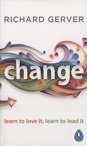 Change. Learn to love It, learn to lead It