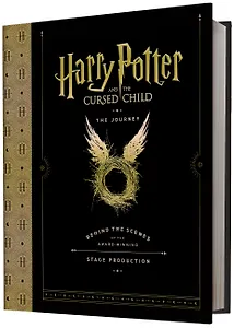 Harry Potter and the Cursed Child: The Journey: Behind the Scenes of the Award-Winning Stage Production