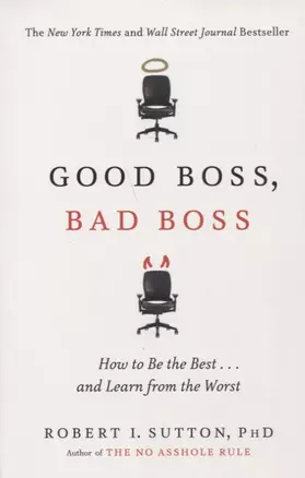 Good Boss, Bad Boss: How to Be the Best... and Learn from the Worst — 2730208 — 1