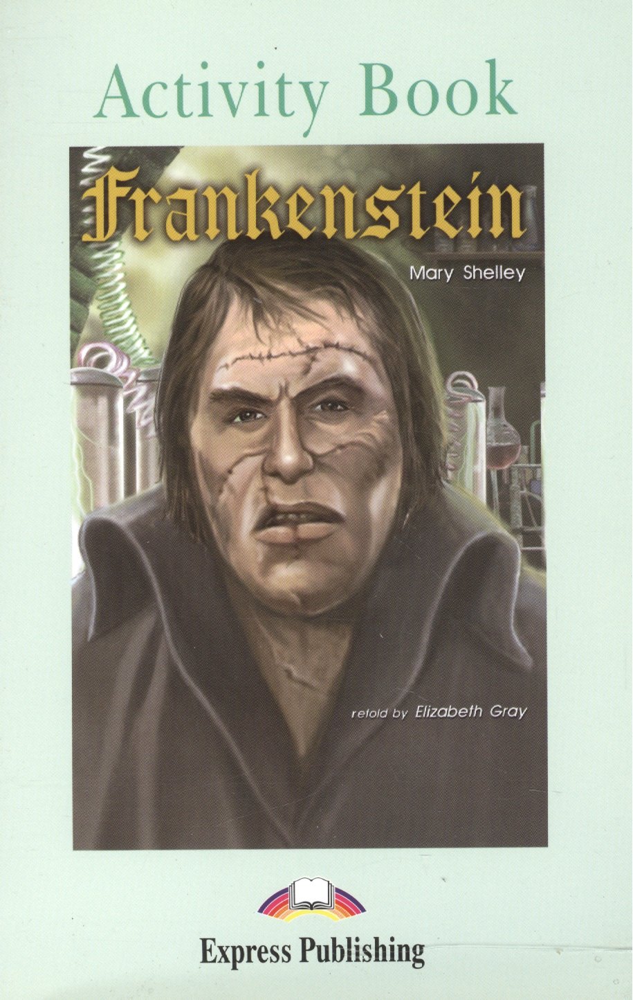 

Graded Readers Level 3. Frankenstein. Activity Book