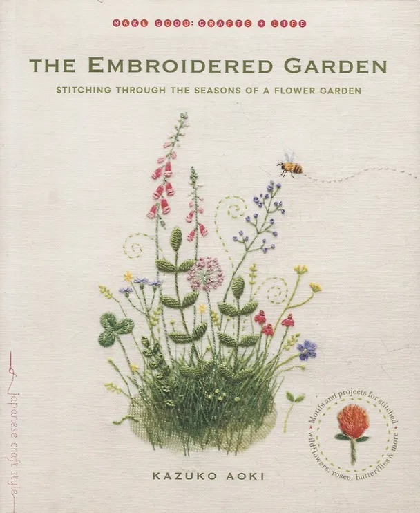 Книга The Embroidered Garden: Stitching through the Seasons of a Flower Garden (Кадзуко Аоки) — 1