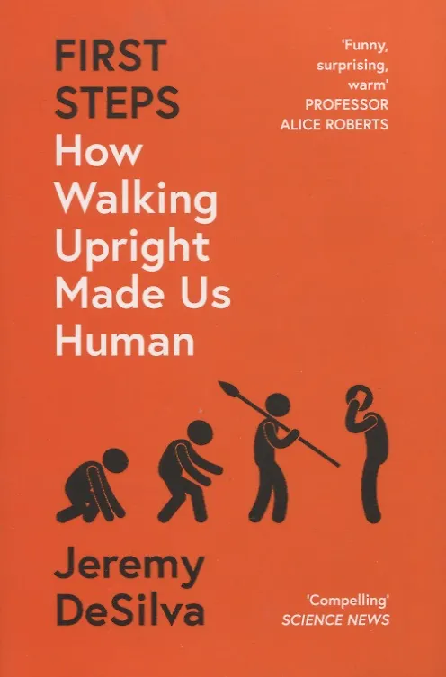 Книга First Steps. How Walking Upright Made Us Human (Джереми ДеСильва) — 1