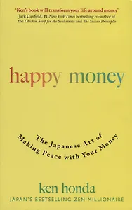 Happy Money. The Japanese Art of Making Peace with Your Money