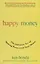 Happy Money. The Japanese Art of Making Peace with Your Money — 2747265 — 1