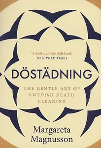 Dostadning : The Gentle Art of Swedish Death Cleaning