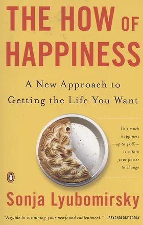 Книга The How of Happiness : A New Approach to Getting the Life You Want (Sonja Lyubomirsky)