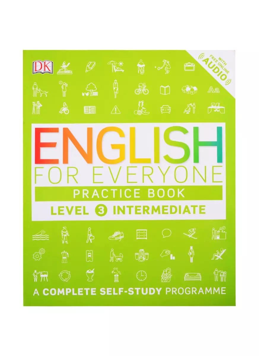 English for Everyone Practice Book Level 3 Intermediate - купить книгу с  доставкой в интернет-магазине «Читай-город». ISBN: 978-0-24-124352-7