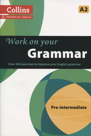 Work on Your Grammar Pre-intermediate A2 (Collins Powered by Cobuild) (м) — 2605523 — 1