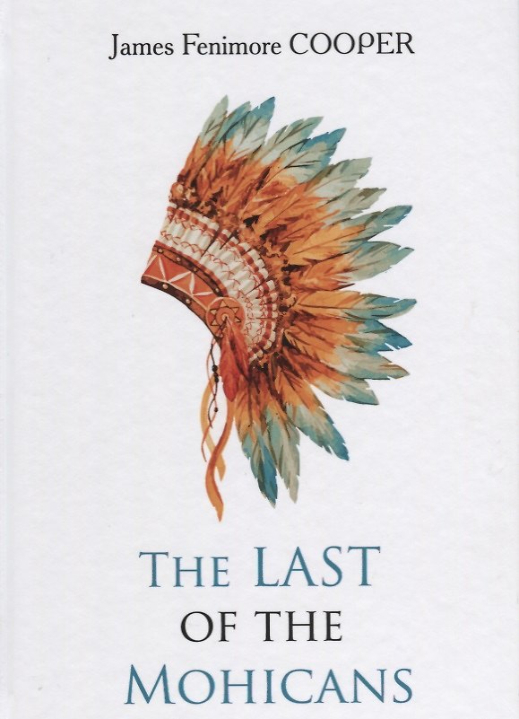 Книга The Last of the Mohicans = Последний из Могикан: роман на англ.яз. Cooper J.F. (Джеймс Купер) — 1