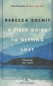 A Field Guide To Getting Lost