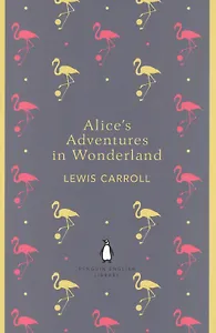 Alices Adventures in Wonderland and Through the Looking Glass