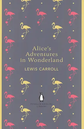 Книга Alices Adventures in Wonderland and Through the Looking Glass (Lewis Carroll)