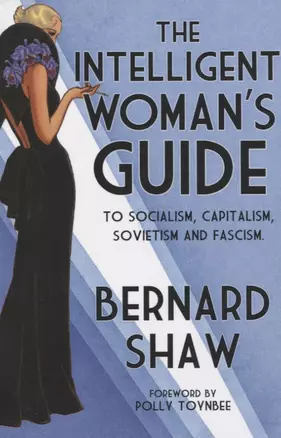 The Intelligent Woman's Guide to Socialism, Capitalism, Sovietism and Fascism — 2747118 — 1