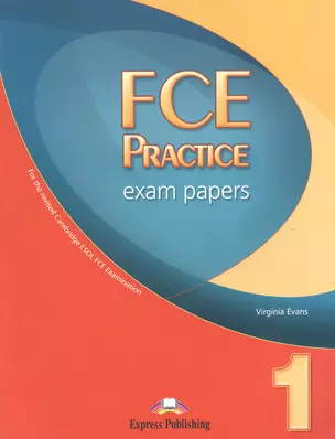 FCE Practice Exam Papers 1. Students Book. Учебник.(NEW) — 2382432 — 1