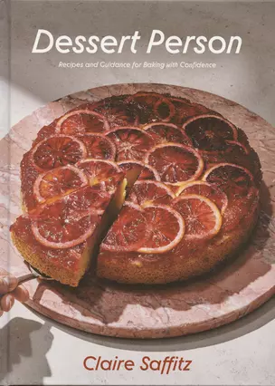 Dessert Person: Recipes and Guidance for Baking with Confidence: A Baking Book — 2934495 — 1