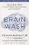Brain Wash: Detox Your Mind for Clearer Thinking, Deeper Relationships and Lasting Happiness — 2871541 — 1