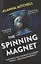 The Spinning Magnet. The Force That Created the Modern World and Could Destroy It — 2751430 — 1