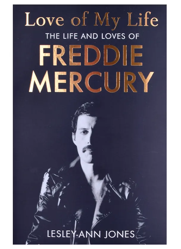ΠΠ½ΠΈΠ³Π° Love of My Life: The Life and Loves of Freddie Mercury (Lesley-Ann Jones) β 1
