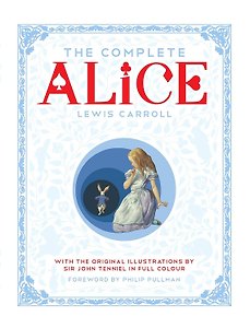 The Complete Alice: Alice`s Adventures in Wonderland (Lewis Carroll) Самая полная Алиса в стран чудес (Льюис Кэролл) /Книги на английском языке