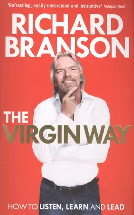 The Virgin Way How to Listen Learn Laugh and Lead (м) Branson — 2586469 — 1