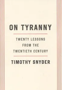 On Tyranny: Twenty Lessons from the Twentieth Century