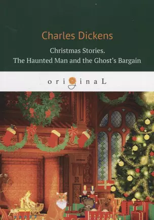 Christmas Stories. The Haunted Man and the Ghost&rsquo,s Bargain = Рождественские истории. Привидени — 2648729 — 1