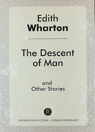 Книга The Descent of Man and Other Stories (Эдит Уортон)