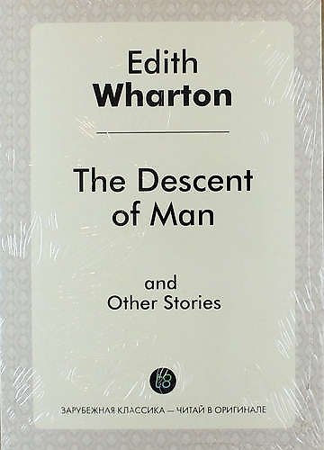 Книга The Descent of Man and Other Stories (Эдит Уортон) — 1