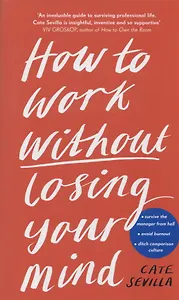 How to Work Without Losing Your Mind