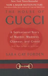 House of Gucci: A Sensational Story of Murder, Madness, Glamour, and Greed