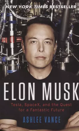 Elon Musk: Tesla, SpaceX, and the Quest for a Fantastic Future — 2674971 — 1