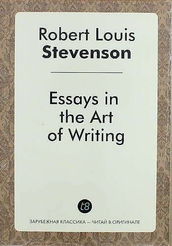 Книга Essays in the Art of Writing (Роберт Льюис Стивенсон) — 1