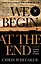 We Begin at the End — 3022219 — 1