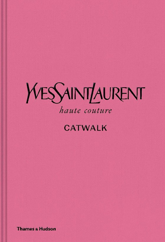 None Yves Saint Laurent Catwalk: The Complete Haute Couture Collections 1962-2002