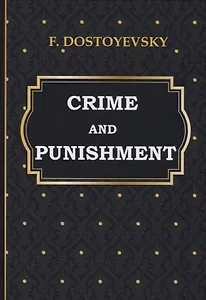 Crime and Punishment = Преступление и наказание: на английском языке