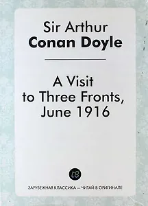 A Visit to Three Fronts, June 1916