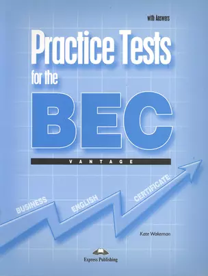 Practice Tests for the BEC. Vantage. With Answers — 2384009 — 1