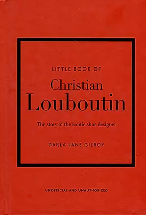 Little Book of Christian Louboutin: The Story of the Iconic Shoe Designer — 3020882 — 1